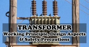 Introduction To Transformer & Its Working Principle, Design Aspects & Safety Precautions